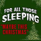 For All Those Sleeping : Maybe This Christmas
